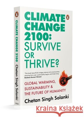 Climate Change 2100: Survive or Thrive Chetan Singh Solanki 9780143477334