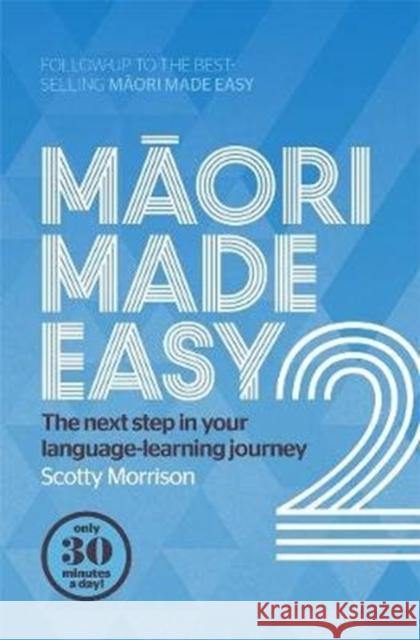 Maori Made Easy 2 Scotty Morrison 9780143772774 Penguin Group (NZ)