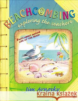 Beachcombing: Exploring the Seashore Jim Arnosky 9780147511638 Puffin Books