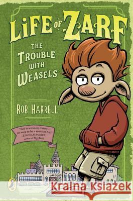 Life of Zarf: The Trouble with Weasels Rob Harrell 9780147511713 Puffin Books