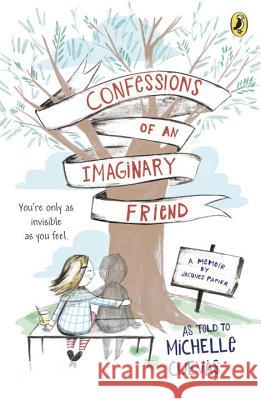 Confessions of an Imaginary Friend: A Memoir by Jacques Papier Michelle Cuevas 9780147514332