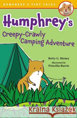 Humphrey's Creepy-Crawly Camping Adventure Betty G. Birney Priscilla Burris 9780147514592 Puffin Books