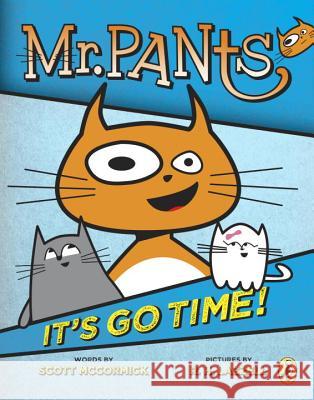 Mr. Pants: It's Go Time! Scott McCormick R. H. Lazzell 9780147517104 Puffin Books