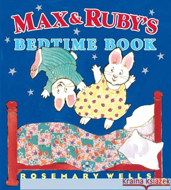 Max and Ruby's Bedtime Book Rosemary Wells 9780147517463 Puffin Books