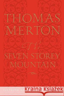 The Seven Storey Mountain: Fiftieth-Anniversary Edition Thomas Merton 9780151004133