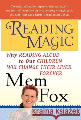 Reading Magic: Why Reading Aloud to Our Children Will Change Their Lives Forever Mem Fox Judy Horacek 9780151006243 Harcourt