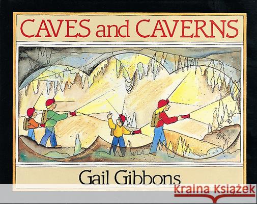 Caves and Caverns: A Book You Can Count on Gail Gibbons Dave Gibbons 9780152013653 Voyager Books