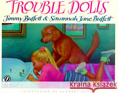 Trouble Dolls Jimmy Buffett Savannah Jane Buffett Lambert David 9780152015015 Voyager Books