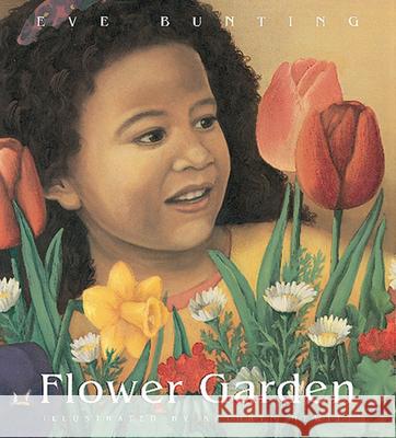 Flower Garden Eve Bunting Kathryn Hewitt 9780152023720 Voyager Books