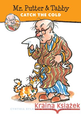 Mr. Putter & Tabby Catch the Cold Cynthia Rylant Arthur Howard 9780152047603 Harcourt