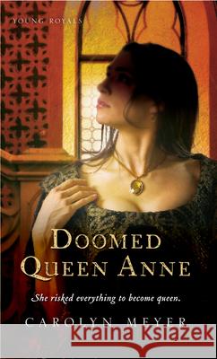 Doomed Queen Anne Carolyn Meyer 9780152050863 Gulliver Books