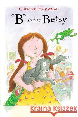 B Is for Betsy Carolyn Haywood Carolyn Haywood 9780152050993 Odyssey Classics