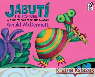 Jabutí the Tortoise: A Trickster Tale from the Amazon McDermott, Gerald 9780152053741 Voyager Books