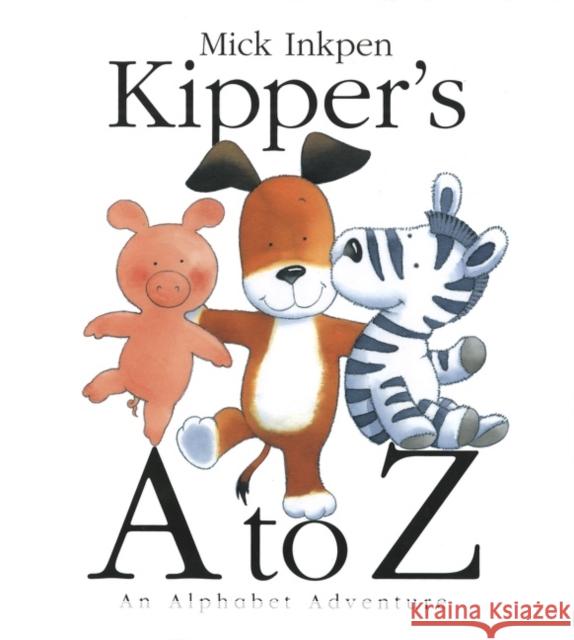 Kipper's A to Z: An Alphabet Adventure Mick Inkpen 9780152054410 Red Wagon Books