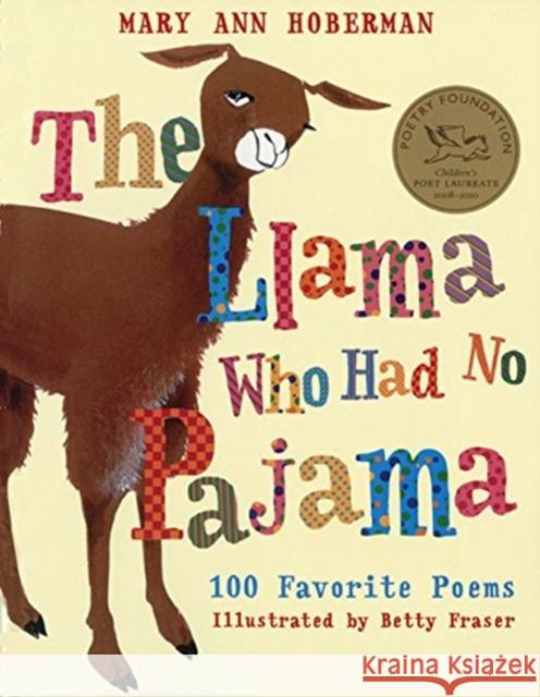 The Llama Who Had No Pajama: 100 Favorite Poems Mary Ann Hoberman Betty Fraser 9780152055714 Harcourt Paperbacks