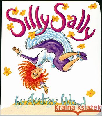 Silly Sally Lap-Sized Board Book Wood, Audrey 9780152059026 Red Wagon Books
