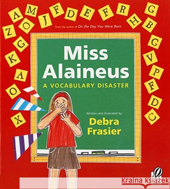 Miss Alaineus: A Vocabulary Disaster Debra Frasier Debra Frasier 9780152060534 Voyager Books