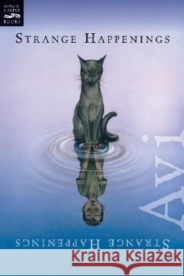 Strange Happenings: Five Tales of Transformation Avi 9780152064617 Harcourt Brace and Company