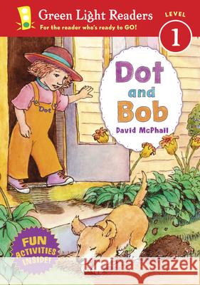 Dot and Bob David M. McPhail 9780152065416 Green Light Readers