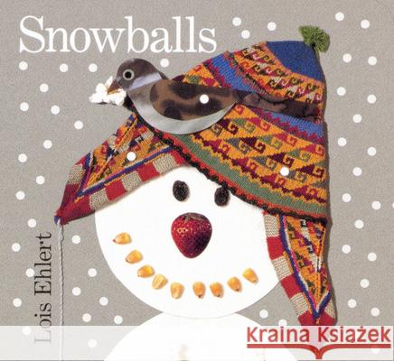 Snowballs: A Winter and Holiday Book for Kids Ehlert, Lois 9780152162757 Red Wagon Books