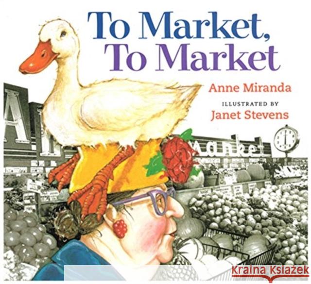 To Market, to Market Anne Miranda Janet Stevens 9780152163983 Voyager Books