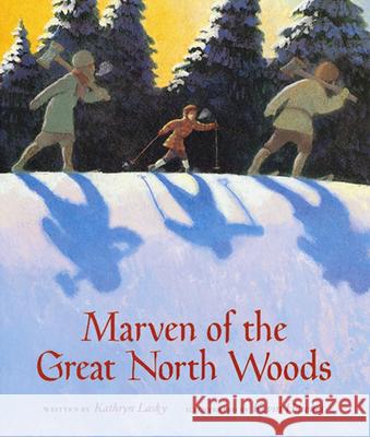 Marven of the Great North Woods Kathryn Lasky Kevin Hawkes 9780152168261 Voyager Books