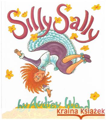 Silly Sally Audrey Wood 9780152744281 Harcourt Children's Books