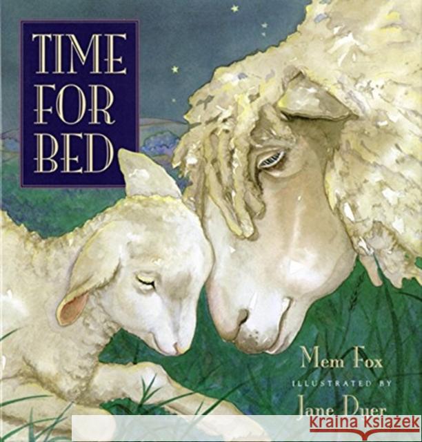 Time for Bed Mem Fox Jane Dyer 9780152881832 Gulliver Books
