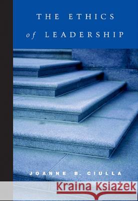 The Ethics of Leadership Joanne B. Ciulla 9780155063174 Wadsworth Publishing Company