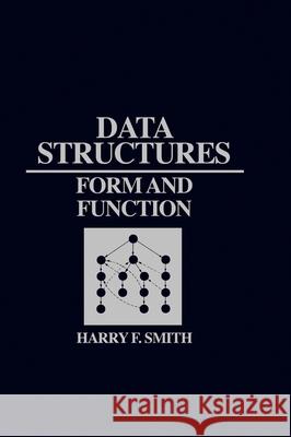 Data Structures: Form and Function Smith, Harry F. 9780155168206 Oxford University Press