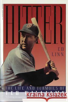 Hitter: The Life and Turmoils of Ted Williams Linn, Ed 9780156000918 Harvest Books