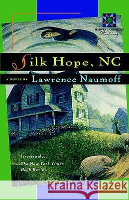 Silk Hope, NC Lawrence Naumoff Naumoff 9780156002073 Harvest Books