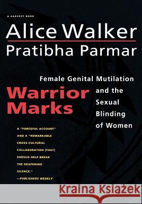 Warrior Marks: Female Genital Mutilation and the Sexual Blinding of Women Alice Walker Pratibba Parmar 9780156002141 Mariner Books