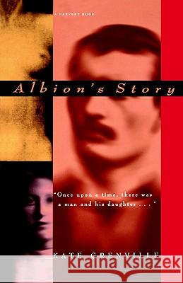 Albion's Story Kate Grenville 9780156002417 Harcourt Brace International
