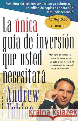 La Única Guía de Inversión Que Usted Necesitará: Spanish Edition Tobias, Andrew 9780156005999 Harvest Books