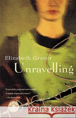 Unravelling Elizabeth Graver 9780156006101 Harvest Books