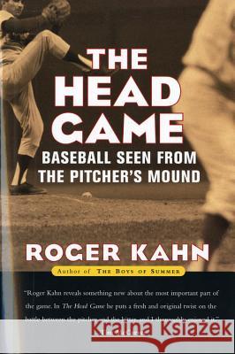 The Head Game: Baseball Seen from the Pitcher's Mound Roger Kahn Murray Tinkelman 9780156013048