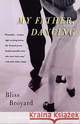 My Father, Dancing Bliss Broyard 9780156013963 Harvest/HBJ Book