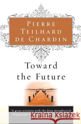 Toward the Future Pierre Teilhar Rene Hague 9780156028196 Mariner Books