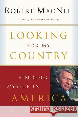 Looking for My Country: Finding Myself in America Robert MacNeil 9780156029100 Harvest/HBJ Book
