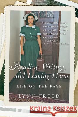 Reading, Writing, and Leaving Home: Life on the Page Lynn Freed 9780156030342