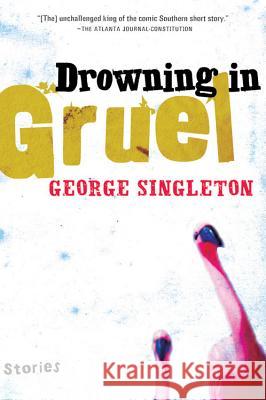 Drowning in Gruel George Singleton 9780156030618 Harvest Books