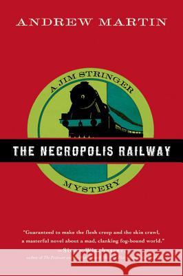 The Necropolis Railway Andrew Martin 9780156030687 Harvest Books