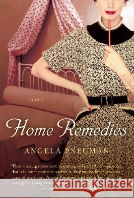 Home Remedies Angela Pneuman 9780156030755 Harvest Books