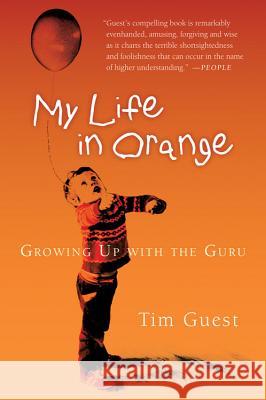 My Life in Orange: Growing Up with the Guru Tim Guest 9780156031066 Harvest Books