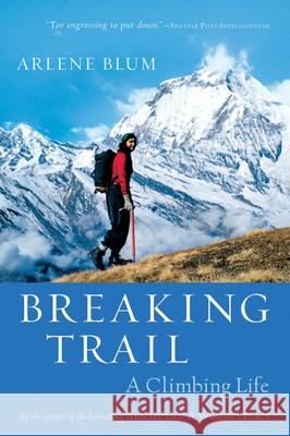 Breaking Trail: A Climbing Life Arlene Blum 9780156031165 Harvest Books