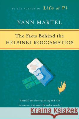 The Facts Behind the Helsinki Roccamatios Yann Martel 9780156032452 Harvest Books