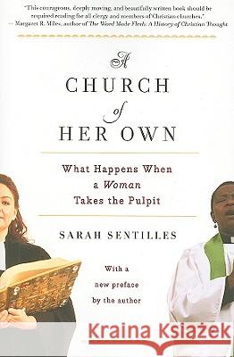 A Church of Her Own: What Happens When a Woman Takes the Pulpit Sarah Sentilles 9780156033329 Harvest Books