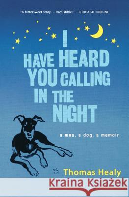 I Have Heard You Calling in the Night Thomas Healy 9780156033718 Harvest Books