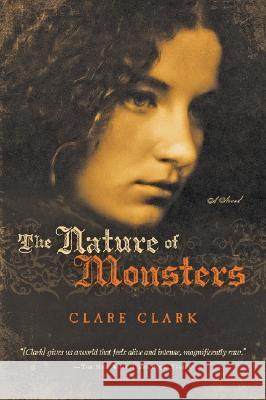 The Nature of Monsters Clare Clark 9780156034081 Harvest Books